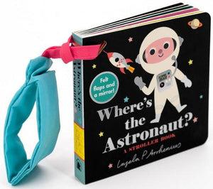 Where's the Astronaut?: A Stroller Book