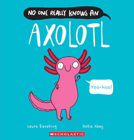 No One Really Knows an Axolotl - Treasure Island Toys