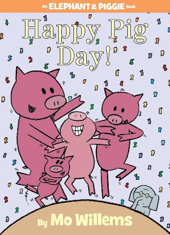 Elephant & Piggie: Happy Pig Day!