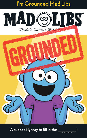 I'm Grounded Mad Libs