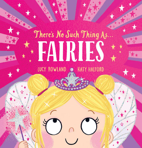 There's No Such Thing As...Fairies