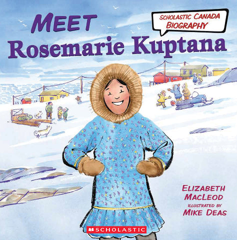 Scholastic Canadian Biography: Meet Rosemarie Kuptana - Treasure Island Toys