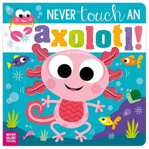 Never Touch An Axolotl! - Treasure Island Toys