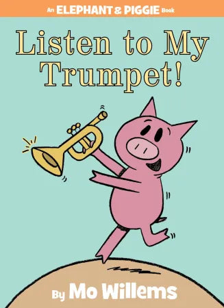 Elephant & Piggie: Listen to My Trumpet - Treasure Island Toys